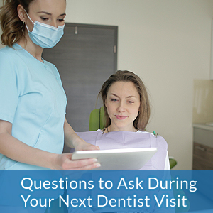 7 Questions to Ask During Your Next Dentist Visit